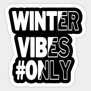 winter vibes only Sticker